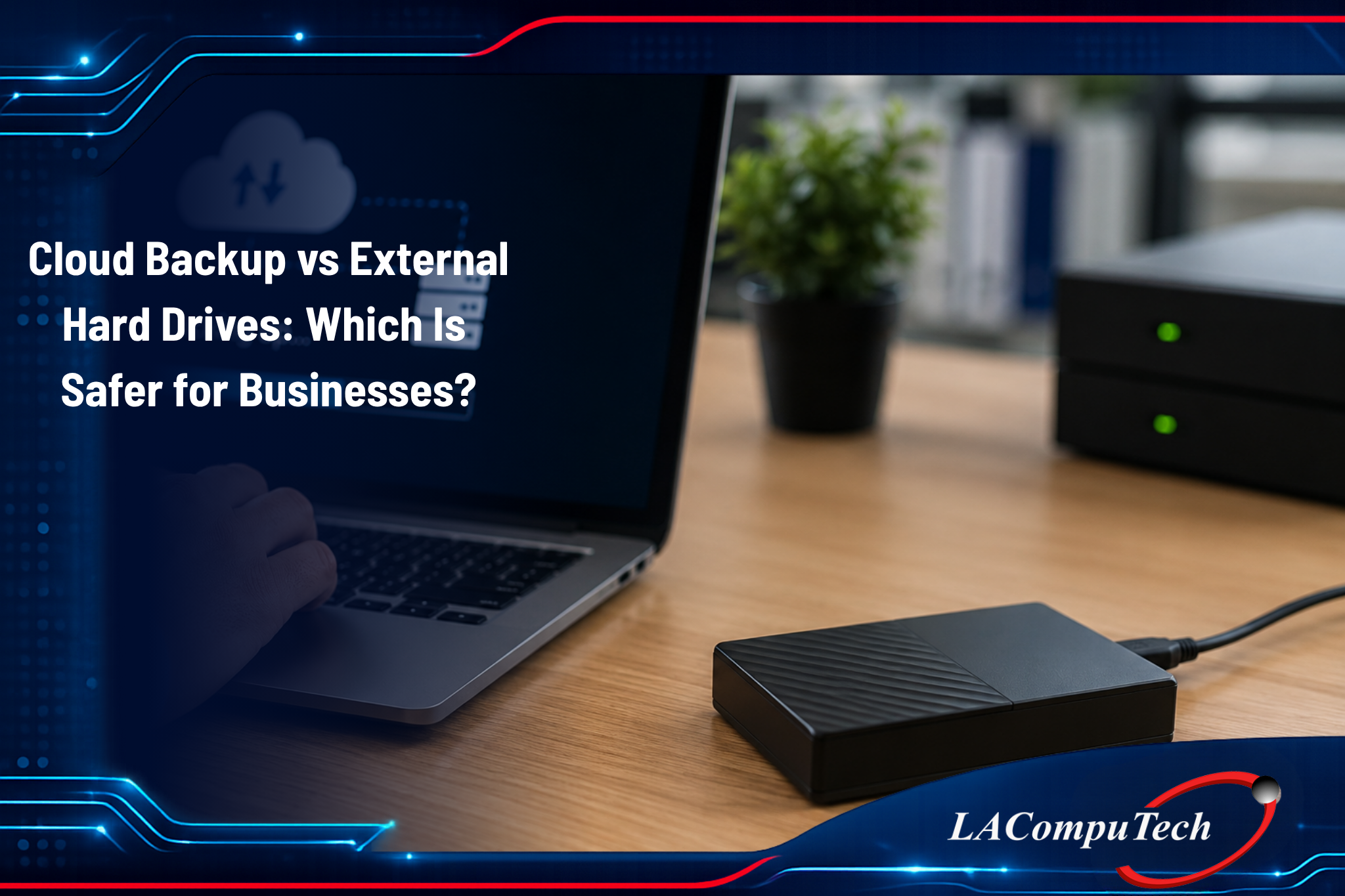 Cloud backup versus external hard drives for business data protection